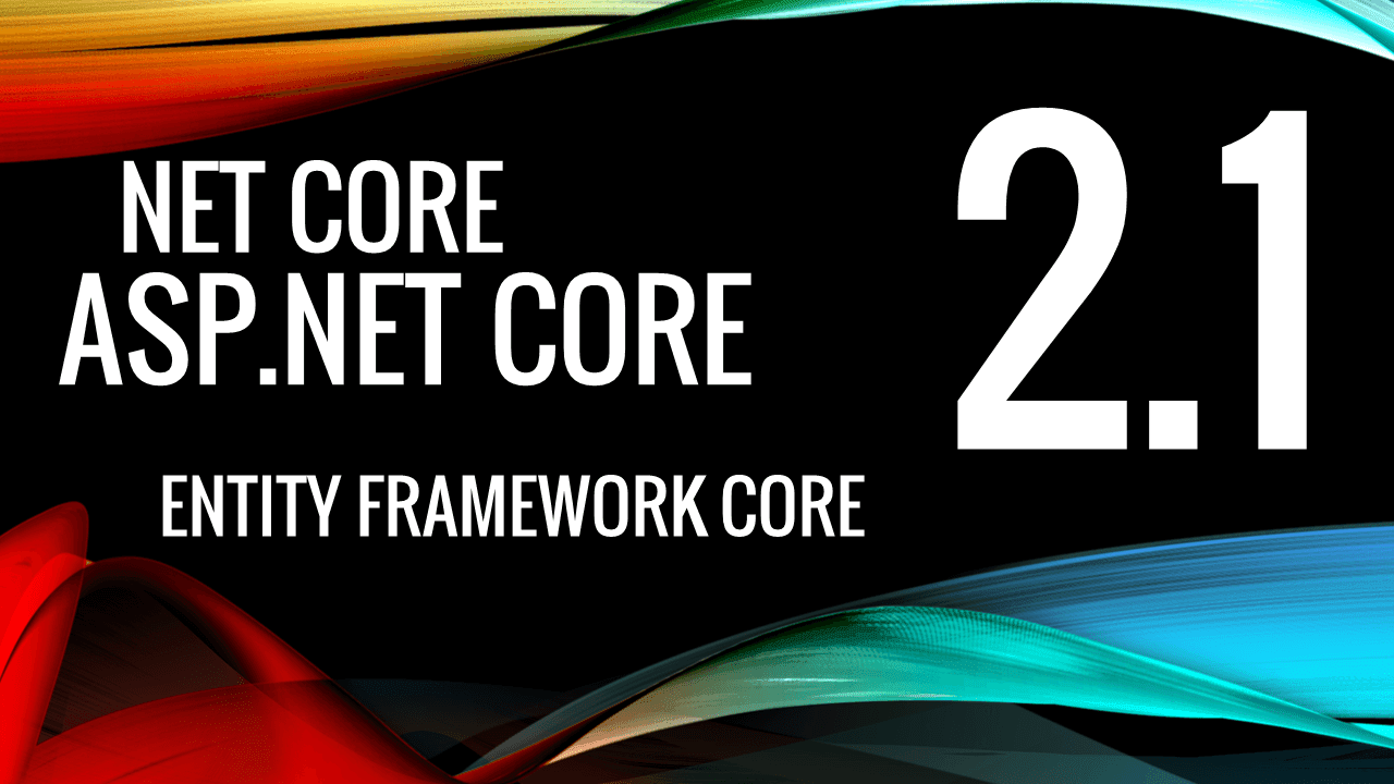 What's new in .NET Core, ASP.NET Core and EF Core 2.1